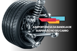 Imagem da notícia Bandejas de Suspensão Essenciais para Mais Segurança e Controle